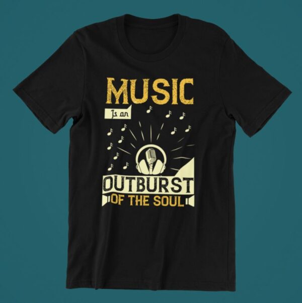 Tricou personalizat - Music is an outburst of the soul