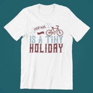 Tricou personalizat - Every ride is a tiny holiday