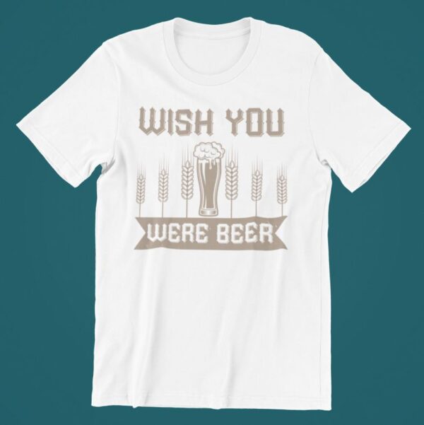 Tricou personalizat - Wish you were beer (w)