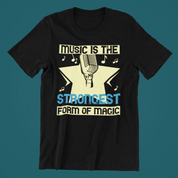 Tricou personalizat - Music is the strongest form of magic