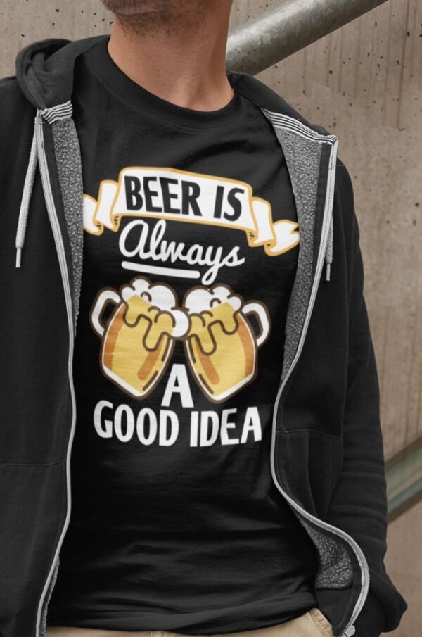 Tricou personalizat - Beer is always a good idea