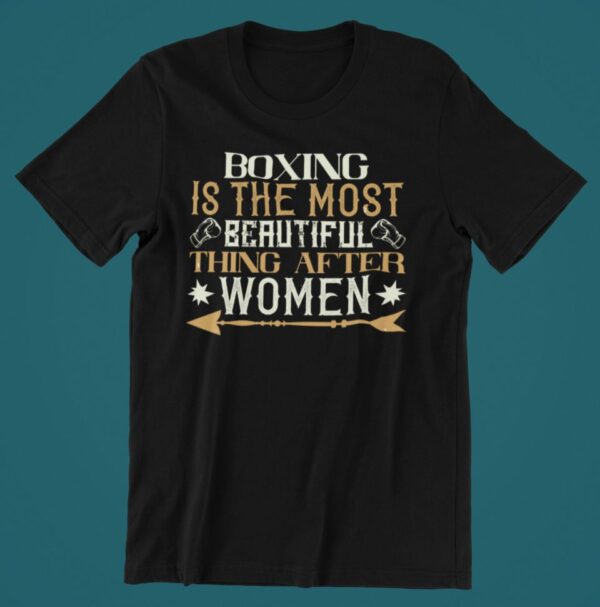 Tricou personalizat - Boxing is the most beautiful thing after women