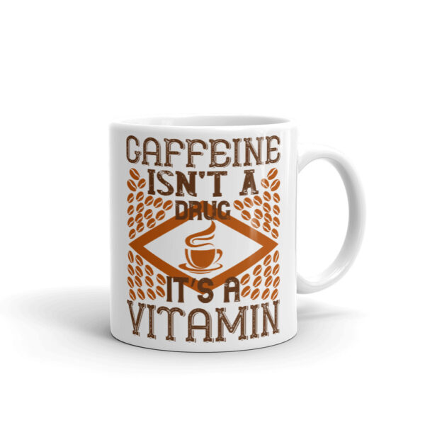Cana personalizata - Caffeine isn't a drug it's a vitamin