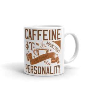 Cana personalizata - Caffeine maintains my sunny personality