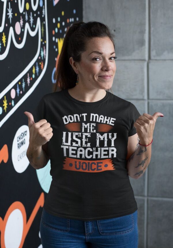 Tricou personalizat - Don't make me use my teacher voice