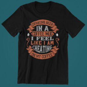 Tricou personalizat - Drinking beer in a coffee mug