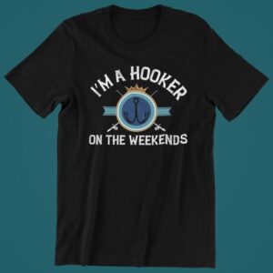 Tricou personalizat - Im a hooker on the weekends