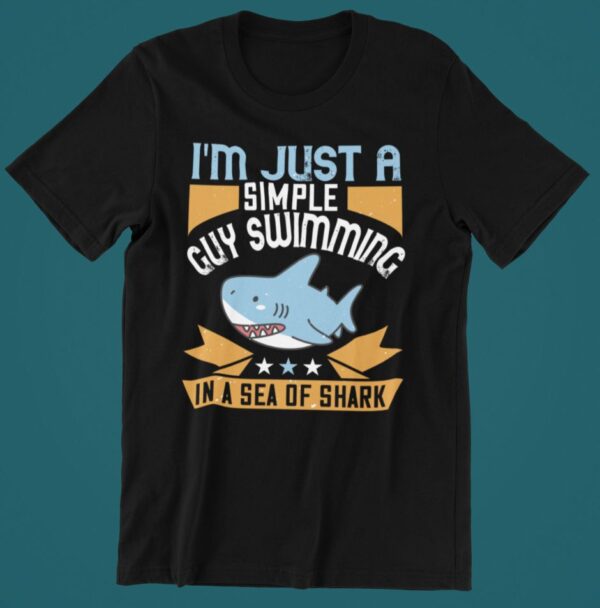 Tricou personalizat - Im just a simple guy swimming in a sea of sharks