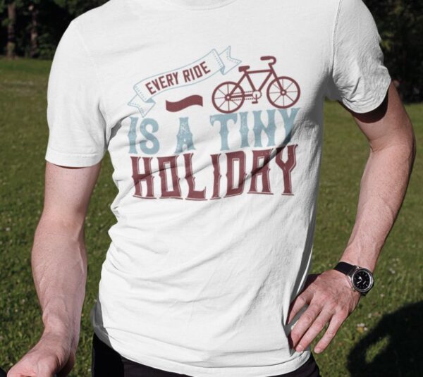 Tricou personalizat - Every ride is a tiny holiday