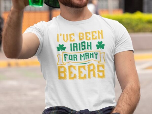 Tricou personalizat - I've been Irish for many beers