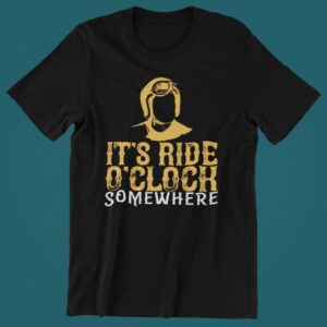Tricou personalizat - Its ride o'clock somewhere
