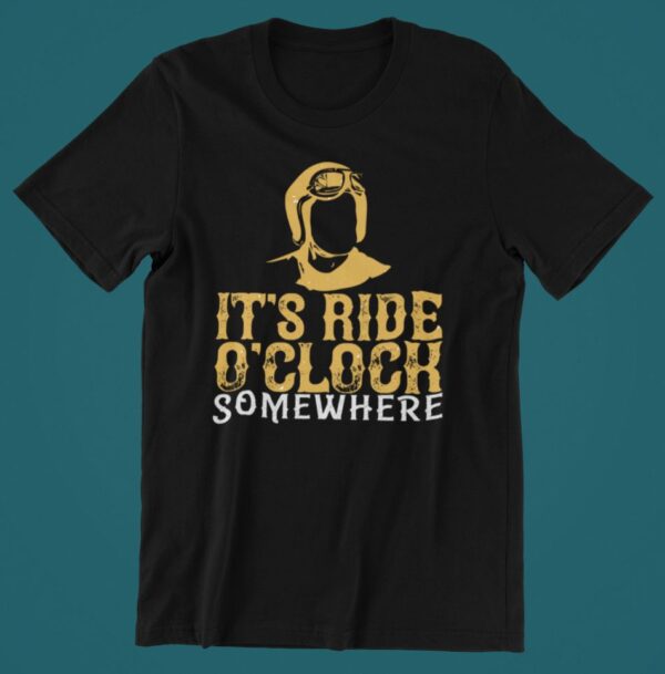Tricou personalizat - Its ride o'clock somewhere