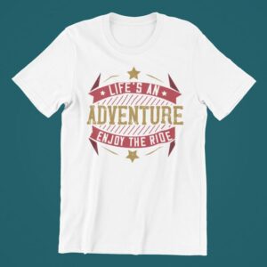 Tricou personalizat - Life's an adventure enjoy the ride